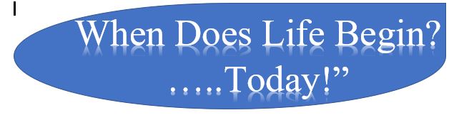 WHEN DOES LIFE BEGIN